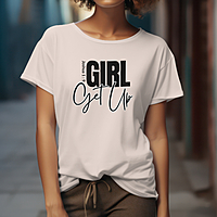 Girl Get UP Tshirt